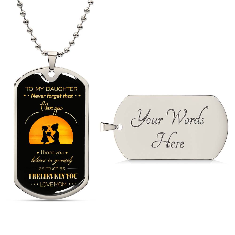 To My Daughter, I Believe In You, Dog Tag Necklace